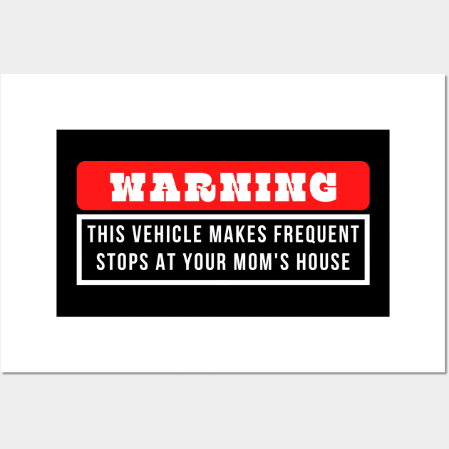 This Vehicle Makes Frequent Stops at Your Mom's House Wall Art by oneduystore